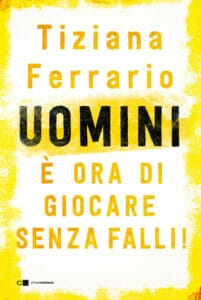 Uomini: è ora di giocare senza falli! Tiziana Ferrario www.ultimavoce.it 